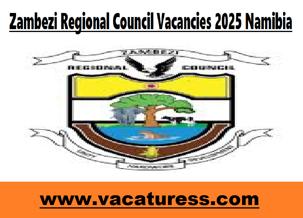 Zambezi Regional Council Vacancies 2025 Namibia